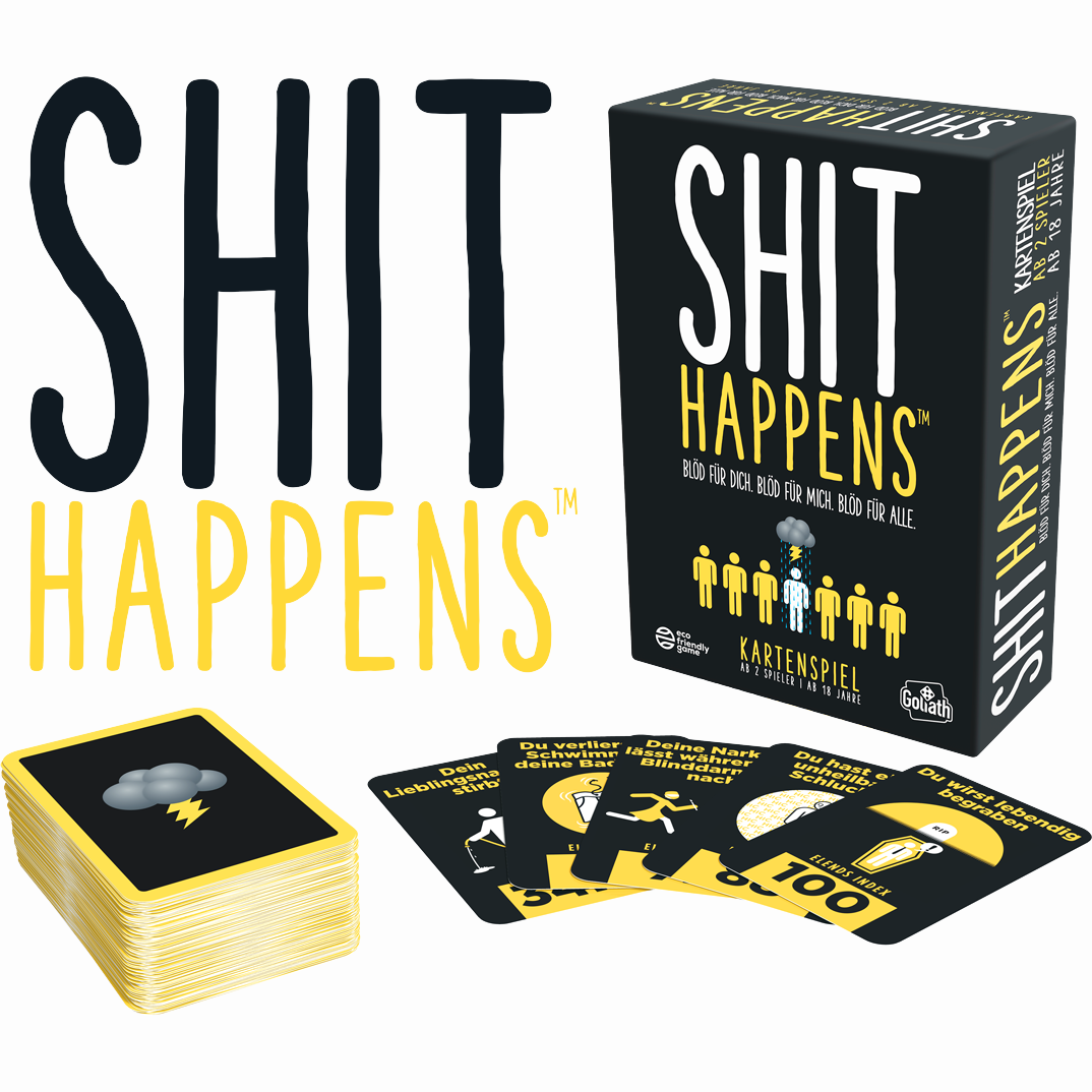 Aus "Verdammt nochmal" wird "Shit Happens"!